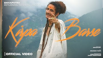 Shivaputra - Kirpa Barse ( Returning to the Source ) Official Music Video