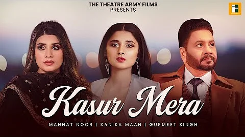 Kasur Mera(Full Song)| Gurmeet Singh | Mannat Noor | Vinder Nathu Majra | Kanika Mann