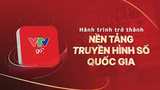 HÀNH TRÌNH TRỞ THÀNH NỀN TẢNG TRUYỀN HÌNH SỐ QUỐC GIA CỦA VTVGO | VTV24