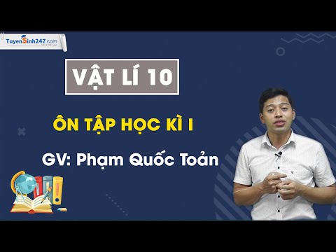Video Ôn tập học kì I - Vật lí 10 - Thầy Phạm Quốc Toản - youtube