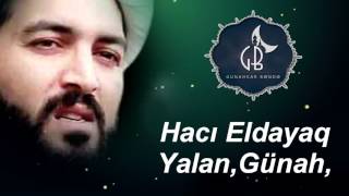 Haci Eldayaq 2017-Yalan Danisan İnsanlar & Gunah Xususen Kisiler Ucun