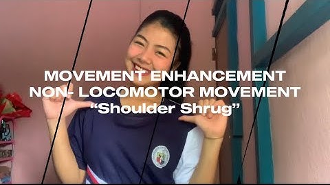 (PATH FIT- 1 MOVEMENT ENHANCEMENT) NON- LOCOMOTOR MOVEMENT “Shoulder Shrug”