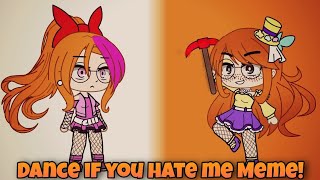 Dance If You Hate Me Meme Ppg X Rrb Gacha Club