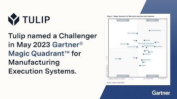 Tulip recognized in the 2023 Gartner® Magic Quadrant™ for Manufacturing Execution Systems
