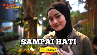SAMPAI HATI (Live) - Eltasya Natasha ft. FIvein #LetsJamWithJames