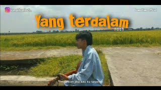 Download Lagu YANG TERDALAM - NOAH COVER (video clip version) MP3