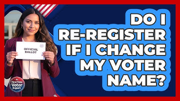 Do I Re-Register If I Change My Voter Name?