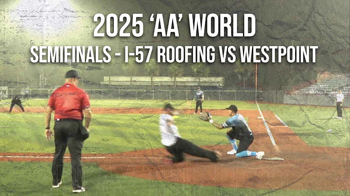 2025 'AA' Worlds - I-57 Roofing vs WestPoint - Semifinals