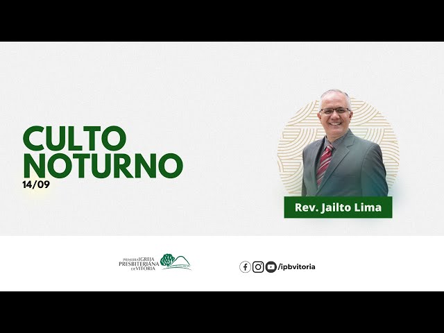 Culto Noturno I  Rev. Jailto Lima I 14/09/2025