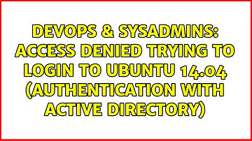 Access denied trying to login to Ubuntu 14.04 (Authentication with Active Directory)