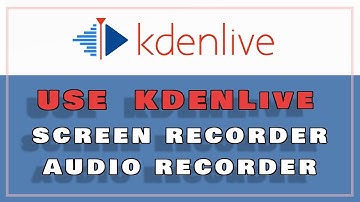 Kdenlive(Audio Recorder | Screen Capture) | Screen Recorder | Totally Insane Art