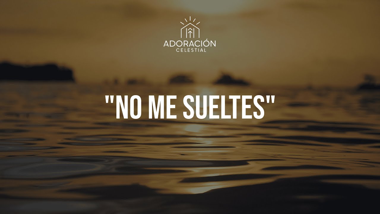 No Me Sueltes – Adoración para Cuando la Fe Tiembla