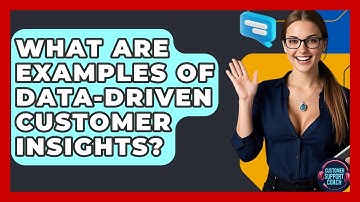 What Are Examples Of Data-Driven Customer Insights? - Customer Support Coach