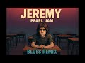 Pearl Jame - Jeremy Remix (Blues Flip)