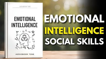 How To Master Emotional Intelligence & Social Skills | Audiobook