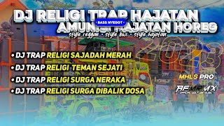 DJ RELIGI TRAP HAJATAN HOREG TERBARU 2023 • STYLE BWI • REGGAE BASS NYEDOT