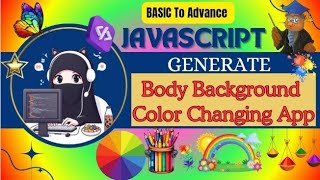 Generate Body Background Color Changing Apps 🌈🎨🦚🖍️🧮🧑‍💻🧑‍🎓🖥️❤️‍🔥🏆@sheryians @JSMasterClass