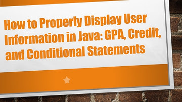 How to Properly Display User Information in Java: GPA, Credit, and Conditional Statements