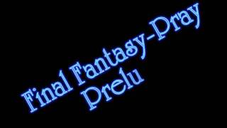 Final Fantasy Pray - Prelude