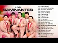 Los Caminantes Grandes éxitos - La Mejor Música Romántica - Mix Romanticas
