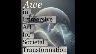 Awe-fully Collective - Experiencing and Transforming with Immersive Art || Jaz Choi || Watershed