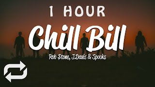 [1 HOUR 🕐 ] Rob tone - Chill Bill (Lyrics) ft JDavis & Spooks