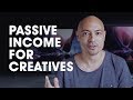 Passive Income For Creatives (5 Ways)