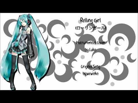 wowaka Tribute - Rolling Girl - 【ローリンガール】 -【Instrumental Cover/Remix】