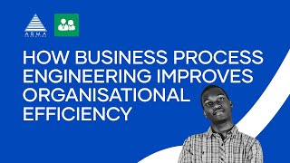 How Business Process Engineering Improves Organisational Efficiency