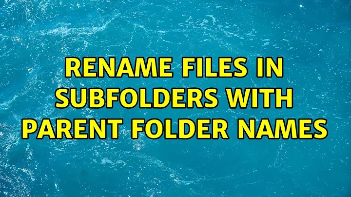 Rename files in subfolders with parent folder names (2 Solutions!!)