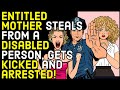 r/entitledparents - Entitled Mother Steals From A Disabled Woman And Gets Arrested!