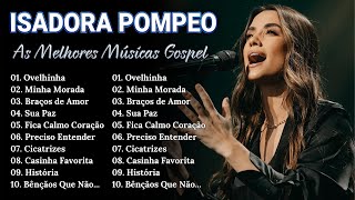 ISADORA POMPEO ||   Canções Gospel que Inspiram Fé em Deus #gospel #youtube