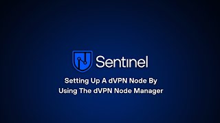 How to set up a Sentinel dVPN Node Using the dVPN Node Manager