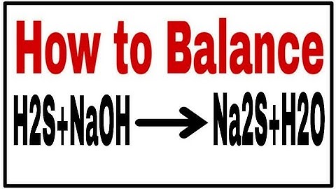 How to Balance H2S+NaOH=Na2S+H2O|Chemical Equation H2S+NaOH=Na2S+H2O| H2S+NaOH=Na2S+H2O balance