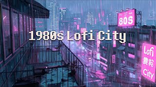 1980s Night In Lofi City  Lofi Hip Hop Radio  Beats To Chill / Relax