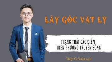Covid và sự học ! [ Buổi 24] Trạng thái các điểm trên phương truyền sóng | Thầy Vũ Tuấn Anh - Vật lý