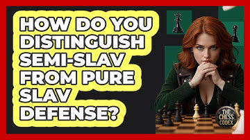 How Do You Distinguish Semi-Slav From Pure Slav Defense? - The Chess Codex