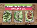 3 TOSTADAS DE AGUACATE | Las 3 mejores tostadas saludables | Tostadas de aguacate para la cena