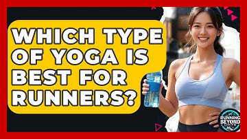 Which Type Of Yoga Is Best For Runners? - Running Beyond Limits