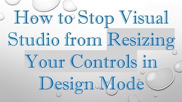 How to Stop Visual Studio from Resizing Your Controls in Design Mode