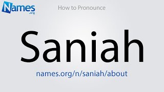 How To Pronounce Saniah