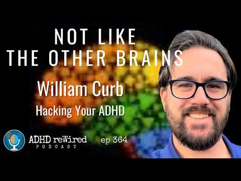 364 | Not Like The Other Brains with William Curb from Hacking Your ADHD thumbnail