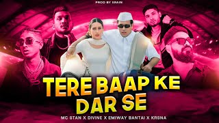 MC STAN - TERE BAAP KE DAR SE | Ft. DIVINE X EMIWAY BANTAI X KRSNA | PROD BY XRAIN