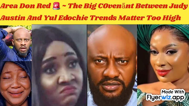 AREA DON RED 🚨 ~ THE BIG C0NVËNANŦ BETWEEN YUL EDOCHIE AND JUDY AUSTIN TRENDS MATTER E TOO HIGH 