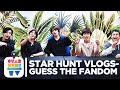 Star Hunt Vlog - Guess The Fandom | Star Hunt Trainee TV