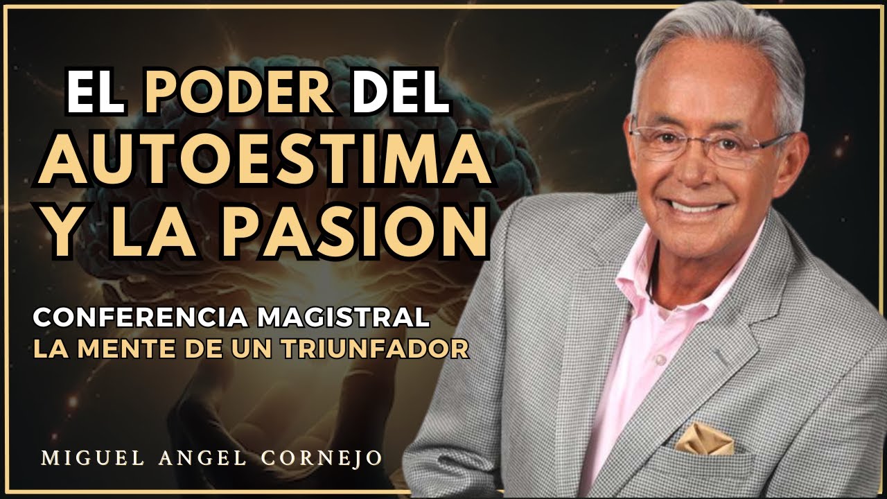 El PODER del Autoestima y de la Pasión | Conferencia Magistral Miguel
