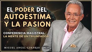 El PODER del Autoestima y de la Pasión | Conferencia Magistral Miguel Ángel Cornejo | EICP