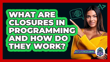 What Are Closures In Programming And How Do They Work? - Next LVL Programming