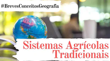 Quais são os sistemas agrícolas tradicionais?
