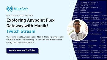 Twitch Stream - Exploring Anypoint Flex Gateway with Manik! | Docker, Kubernetes, Anypoint Platform